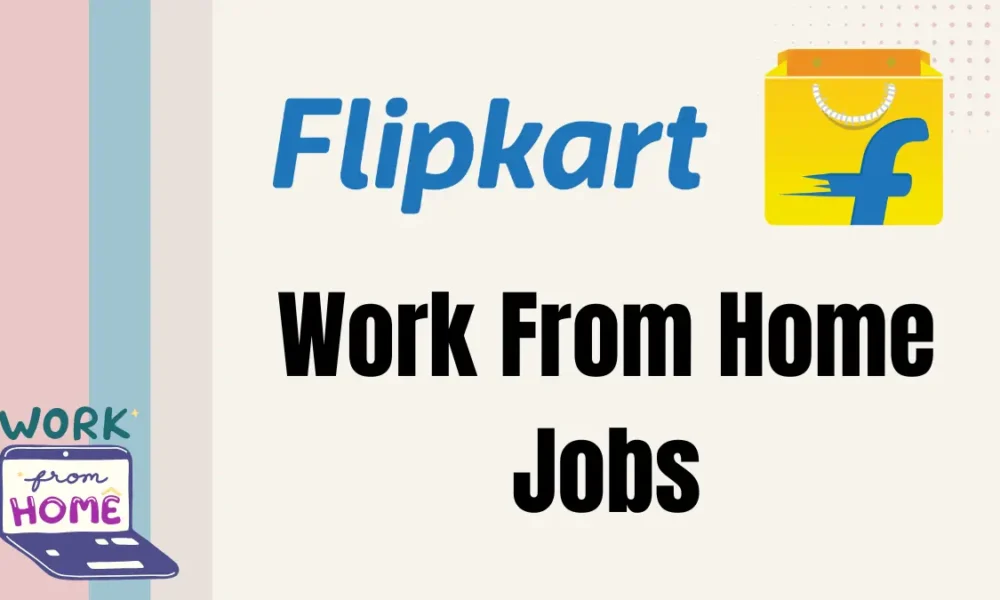 Flipkart Is Hiring Customer Care Service Executive in Work From Home Job