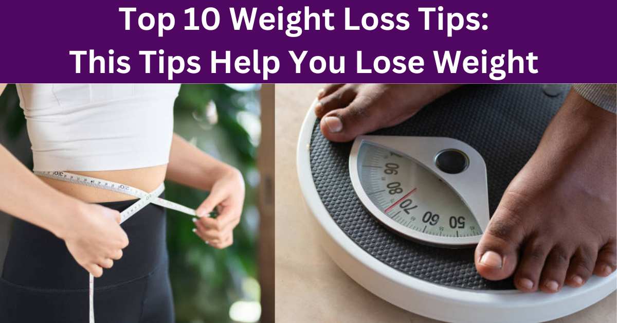 Top 10 Weight Loss Tips: This Tips Help You Lose Weight